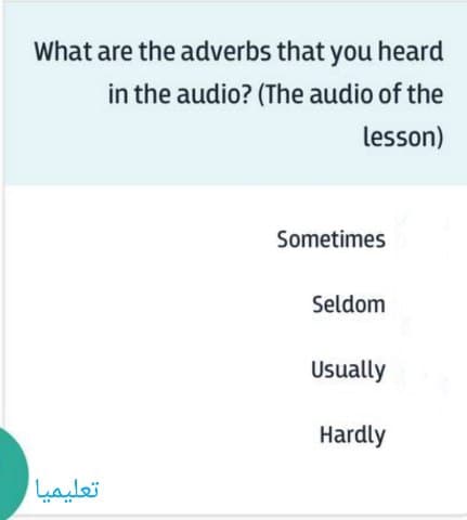 What are the adverbs that you heard in the audio? (The audio of the lesson)