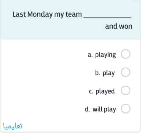 Last Monday my team ______ and won